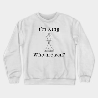 Chess - I'm king white ver. Crewneck Sweatshirt